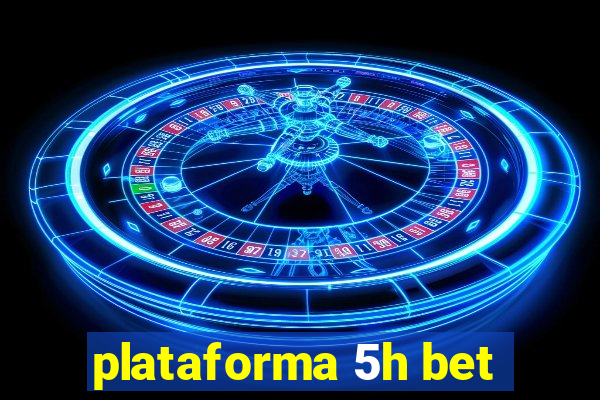 plataforma 5h bet